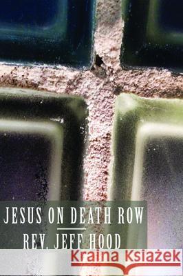 Jesus on Death Row Jeff Hood 9781532612596 Wipf & Stock Publishers - książka