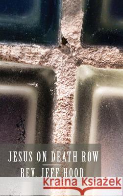 Jesus on Death Row Jeff Hood 9781532612619 Wipf & Stock Publishers - książka