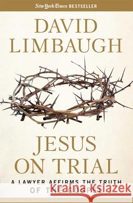 Jesus on Trial: A Lawyer Affirms the Truth of the Gospel David Limbaugh 9781621574118 Regnery Publishing Inc - książka