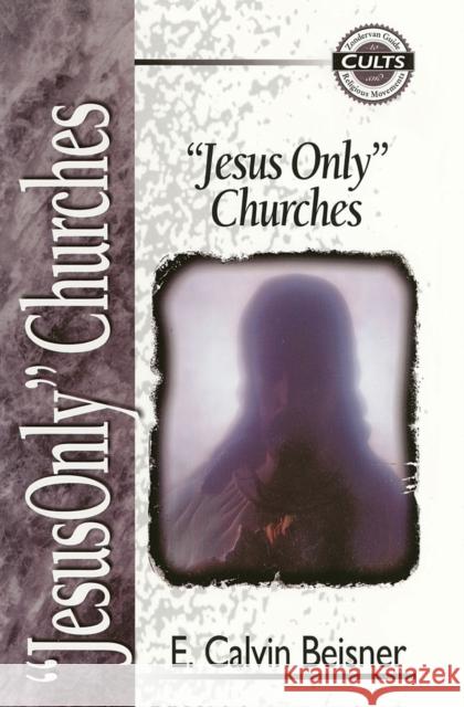 Jesus Only Churches E. Calvin Beisner Robert M. Bowma Todd Ehrenborg 9780310488712 Zondervan Publishing Company - książka