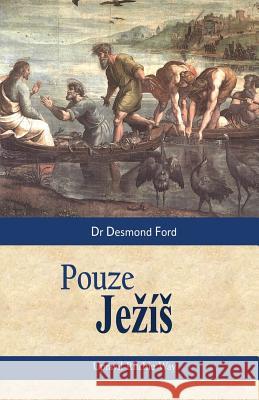 Jesus Only (Czech translation): Pouze Jezís Ford, Desmond 9781517169169 Createspace - książka