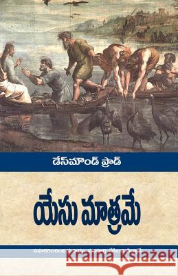 Jesus Only (Telugu-Indian translation) Ford, Desmond 9781505202533 Createspace - książka