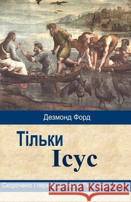 Jesus Only (Ukrainian) Desmond Ford Ritchie Way 9781503396098 Createspace - książka