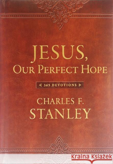 Jesus, Our Perfect Hope: 365 Devotions Stanley, Charles F. 9780718098865 Thomas Nelson Publishers - książka