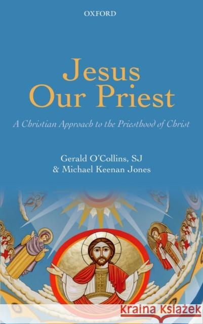 Jesus Our Priest: A Christian Approach to the Priesthood of Christ O'Collins Sj, Gerald 9780199645978  - książka