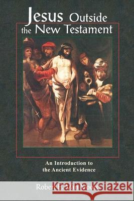 Jesus Outside the New Testament: An Introduction to the Ancient Evidence Van Voorst, Robert 9780802843685 Wm. B. Eerdmans Publishing Company - książka