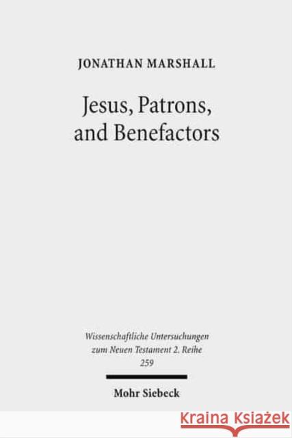 Jesus, Patrons, and Benefactors: Roman Palestine and the Gospel of Luke Jonathan Marshall   9783161499012 JCB Mohr (Paul Siebeck) - książka