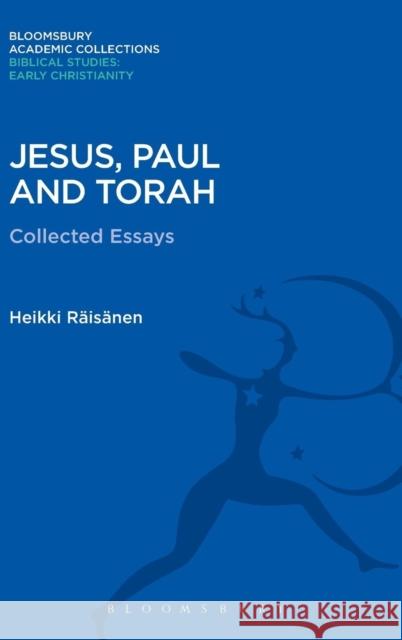 Jesus, Paul and Torah: Collected Essays Heikki Raisanen 9781474230568 Bloomsbury Academic - książka