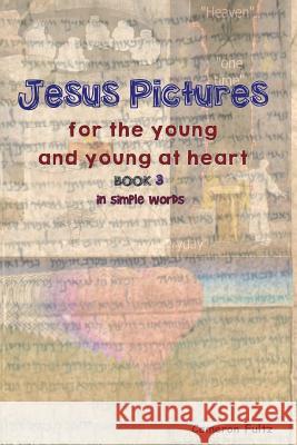 Jesus Pictures For The Young And Young At Heart - Book 3: In Simple Words Fultz, Cameron 9781721853588 Createspace Independent Publishing Platform - książka