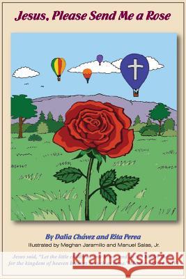 Jesus, Please Send Me a Rose Dale G. Chave Rita Perea 9781542730310 Createspace Independent Publishing Platform - książka