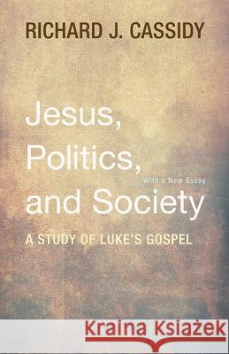 Jesus, Politics, and Society Richard J. Cassidy 9781498202329 Wipf & Stock Publishers - książka