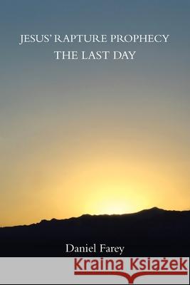Jesus' Rapture Prophecy the Last Day Daniel Farey 9781973695608 WestBow Press - książka