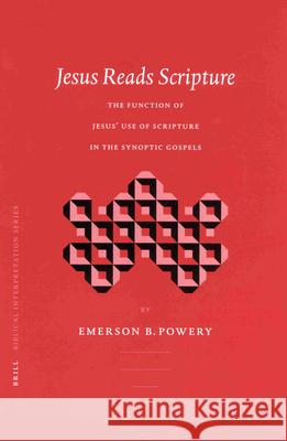 Jesus Reads Scripture: The Function of Jesus' Use of Scripture in the Synoptic Gospels Powery 9789004126596 Brill Academic Publishers - książka