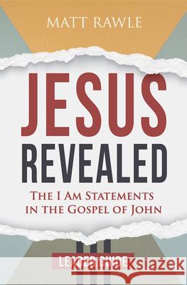 Jesus Revealed Leader Guide: The I Am Statements in the Gospel of John Matt Rawle 9781791024628 Abingdon Press - książka