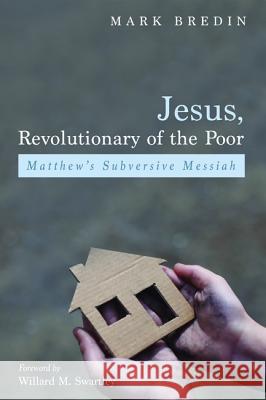 Jesus, Revolutionary of the Poor Mark Bredin Willard M. Swartley 9781625641373 Cascade Books - książka