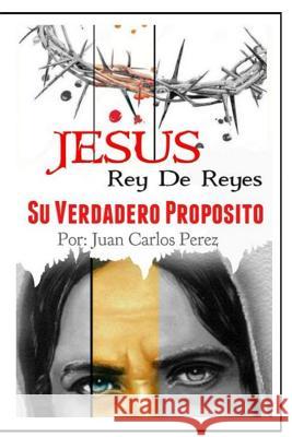 Jesus Rey de REYES.: Su Verdadero Proposito Ulloa, Sharen Nahomi 9789801279143 Jesus Rey de Reyes - książka