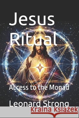 Jesus Ritual: Access to the Monad Strong, Leonard 9798278797005 Independently Published - książka