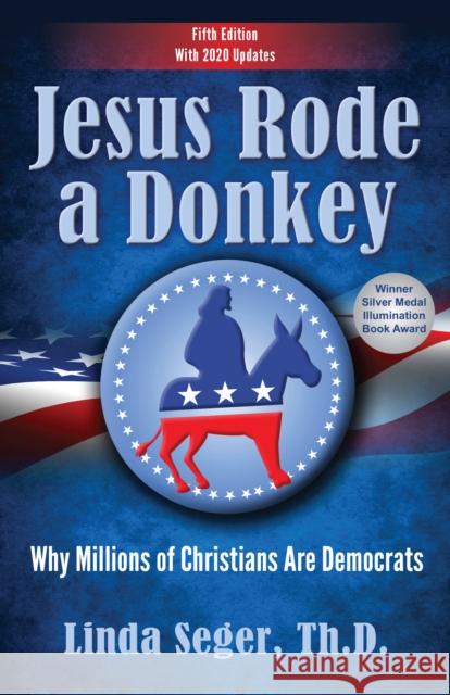 Jesus Rode a Donkey: Why Millions of Christians Are Democrats (Updated Edition) Seger, Linda 9781950892143 Clovercroft Publishing - książka
