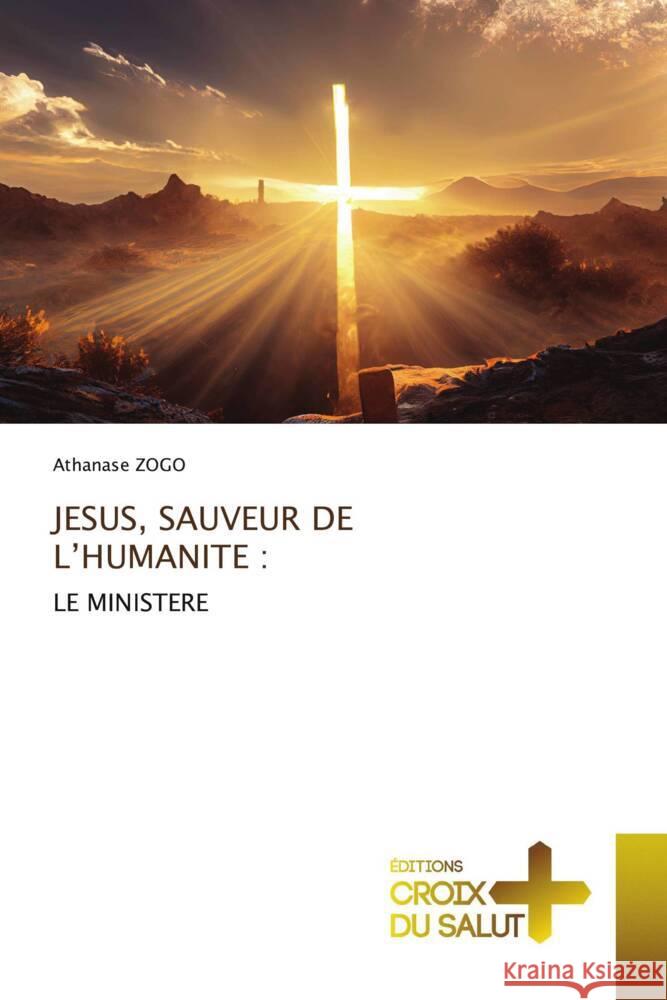 JESUS, SAUVEUR DE L'HUMANITE : ZOGO, Athanase 9786206171010 Éditions Croix du Salut - książka