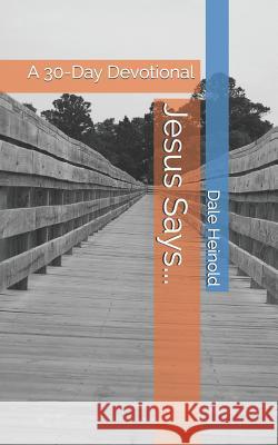Jesus Says...: A 30-Day Devotional Ben Hoerr Kerry Rohman Dale Heinold 9781095368015 Independently Published - książka