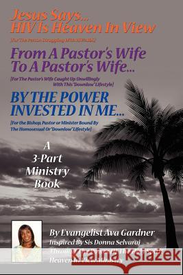 Jesus Says...HIV Is Heaven In View: A 3-Part Ministry Book Gardner, Ava 9781425973131 Authorhouse - książka