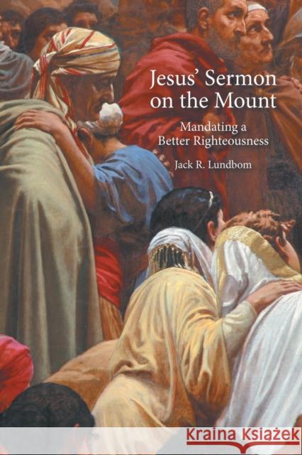 Jesus' Sermon on the Mount: Mandating a Better Righteousness Jack R. Lundbom 9781451493023 Fortress Press - książka