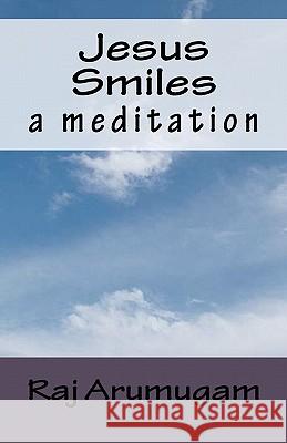 Jesus Smiles: a meditation Arumugam, Raj 9781452861920 Createspace - książka