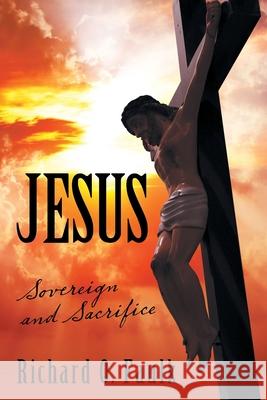 Jesus: Sovereign and Sacrifice Richard O. Faulk 9781973667902 WestBow Press - książka