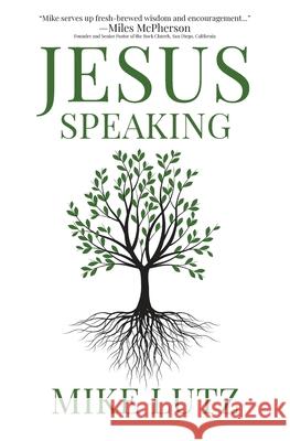 Jesus Speaking: Daily Encouragement from His Words Lutz, Mike 9780578308050 Michael Lutz - książka