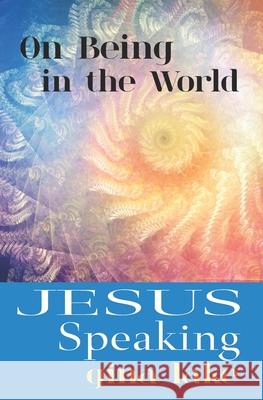 Jesus Speaking: On Being in the World Gina Lake 9781673246285 Independently Published - książka