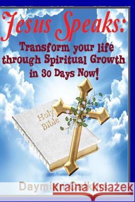 Jesus Speaks: Transform your life through Spiritual rowth in 30 Days Now! Calkins, Daymian 9781530891429 Createspace Independent Publishing Platform - książka