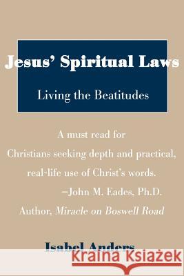 Jesus' Spiritual Laws: Living the Beatitudes Anders, Isabel 9780595120284 Writer's Showcase Press - książka