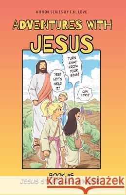 Jesus Starts His Ministry!: Adventures with J.C. #5 F. H. Love 9781955563192 Adventures with Jc - książka