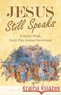 Jesus Still Speaks: A Seven-Week, Forty-Day, Lenten Devotional Don D Bouchard, Larry L Long 9781664278707 WestBow Press - książka