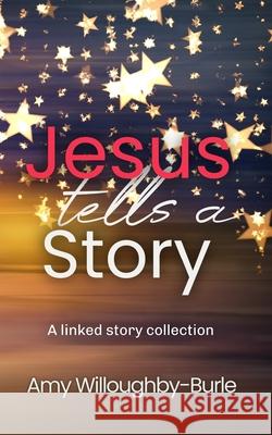 Jesus Tells a Story Amy Willoughby-Burle 9781968238001 Adamant Amen Press - książka