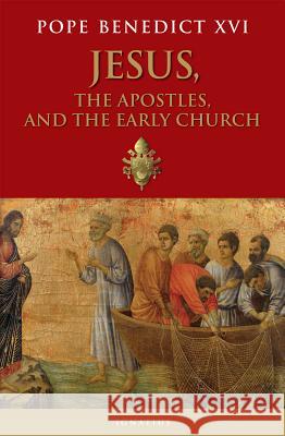 Jesus, the Apostles, and the Early Church Pope Benedict XVI 9781621640530 Ignatius Press - książka