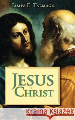 Jesus the Christ James E. Talmage 9781434116475 Temple Hill Books - książka