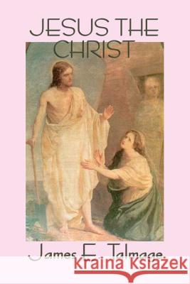 Jesus the Christ James E Talmage   9781617209215 Wilder Publications, Limited - książka