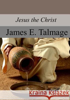 Jesus the Christ James E. Talmage 9781975737078 Createspace Independent Publishing Platform - książka