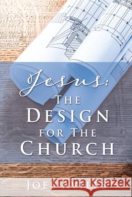 Jesus: The Design for The Church Joel Aviles 9781662816161 Xulon Press - książka