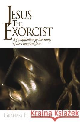 Jesus the Exorcist Graham H. Twelftree 9781610970600 Wipf & Stock Publishers - książka