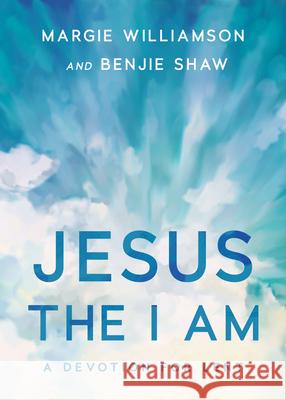 Jesus, the I Am: A Study for Lent Margie Williamson Benjie Shaw 9781632041173 Life Bible Study - książka