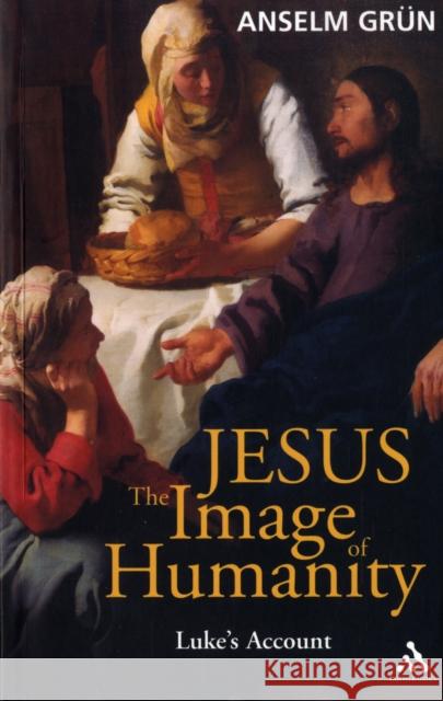 Jesus: The Image of Humanity: Luke's Account Anselm Grün 9780860124146 Bloomsbury Publishing PLC - książka