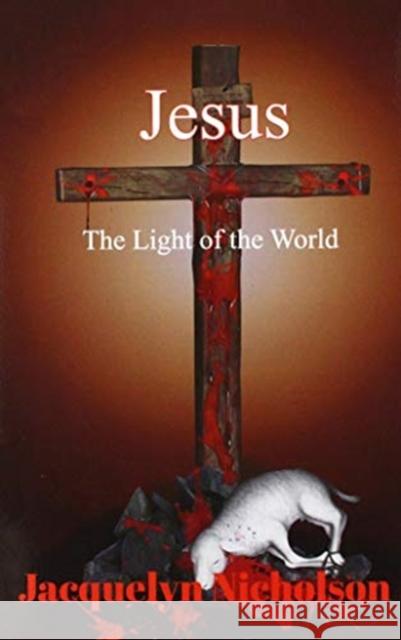 Jesus: The Light of the World Nicholson, Jacquelyn 9781715276423 Blurb - książka