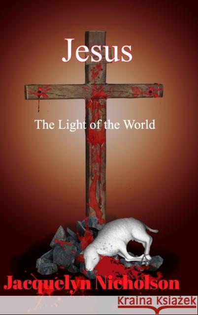 Jesus: The Light of the World Nicholson, Jacquelyn 9781715276430 Blurb - książka