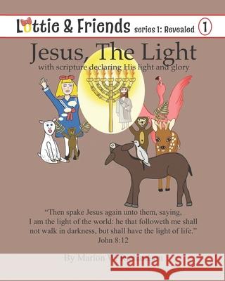 Jesus, The Light: with scripture declaring His light and glory Marion W Richardson 9781535597821 Createspace Independent Publishing Platform - książka