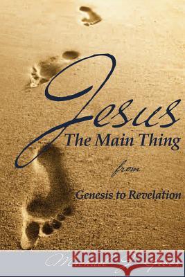 Jesus: The Main Thing from Genesis to Revelation Michael J. Gibbs 9780615988795 Michael Gibbs - książka