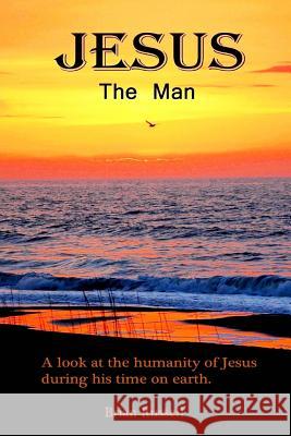 Jesus The Man: A look at the life of Jesus as he walked the earth. Russell, Brian 9781505754094 Createspace - książka
