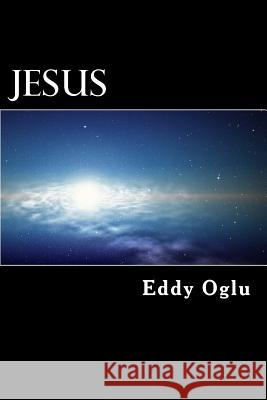 Jesus: The man who fell from the sky Oglu, Eddy 9781729732830 Createspace Independent Publishing Platform - książka