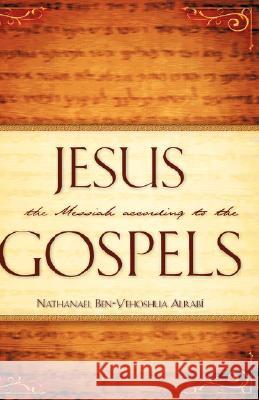 Jesus the Messiah According to the Gospels Nathanael Ben-Yehoshua Alrab 9781604771602 Xulon Press - książka